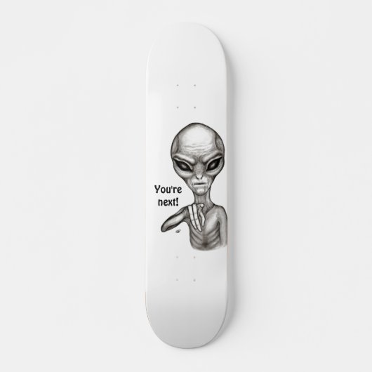 Schlechte Alien, Sie sind als Nächstes dran! Skateboard (Vorne)