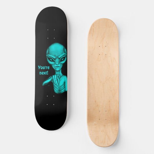 Schlechte Alien, Sie sind als Nächstes dran! Skateboard (Vorderseite)