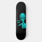 Schlechte Alien, Sie sind als Nächstes dran! Skateboard (Vorderseite)