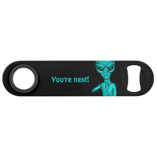 Schlechte Alien, Sie sind als Nächstes dran! Speed Flaschenöffner