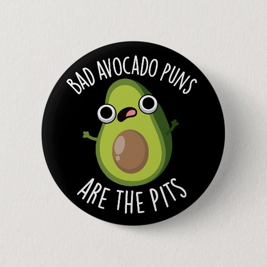 Schlechte Avocado-Wortspiele sind die Gruben Fruch Button (Vorderseite)