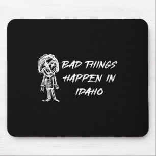 Schlechte Dinge passieren in Idaho Halloween-Kostü Mousepad
