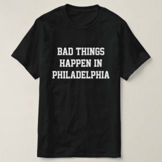 Schlechte Dinge passieren in Philadelphia - BlackW T-Shirt