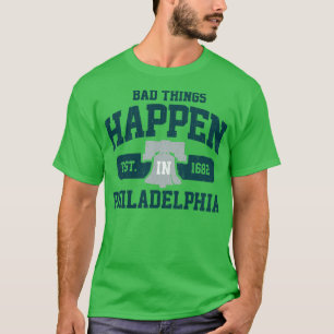Schlechte Dinge passieren in Philadelphia Philly P T-Shirt