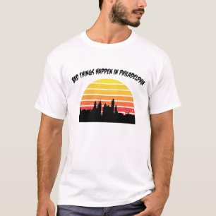 schlechte Dinge passieren in Philadelphia T-Shirt