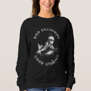 SCHLECHTE ENTSCHEIDUNGEN GUTE GESCHICHTEN NUN rauc Sweatshirt