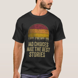 Schlechte Entscheidungen machen das beste Sprichwo T-Shirt