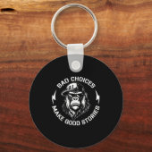 Schlechte Entscheidungen machen gute Geschichten F Schlüsselanhänger (Vorderseite)