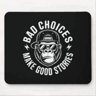 Schlechte Entscheidungen machen gute Geschichten G Mousepad