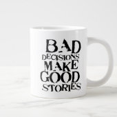 Schlechte Entscheidungen machen gute Geschichten Jumbo-Tasse (Rechts)