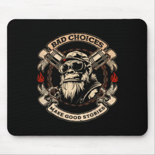 Schlechte Entscheidungen machen gute Geschichten l Mousepad