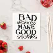 Schlechte Entscheidungen machen gute Geschichten - Serviette (Beispiel)