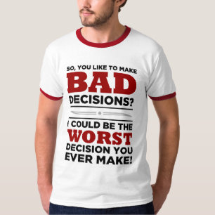 SCHLECHTE Entscheidungen ..... T-Shirt