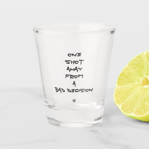Schlechte Entscheidungs-Schnapsglas Schnapsglas