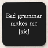 Schlechte Grammatik macht mich [sic] Untersetzer (Vorderseite)