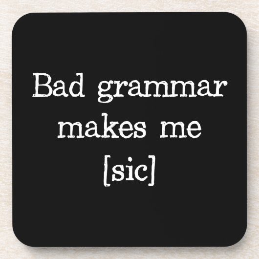 Schlechte Grammatik macht mich [sic] Untersetzer (Vorderseite)