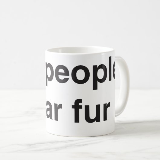 Schlechte Leute-Abnutzungs-Pelz-Tasse Kaffeetasse (VorderseiteRechts)