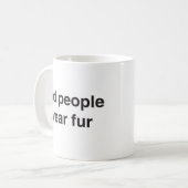 Schlechte Leute-Abnutzungs-Pelz-Tasse Kaffeetasse (Vorderseite Links)