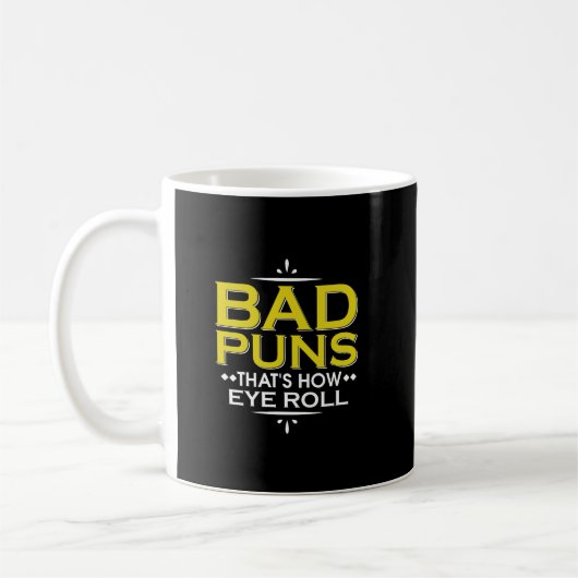 Schlechte Puns, das ist, wie Aug Roll Funny Pun Kaffeetasse (Links)