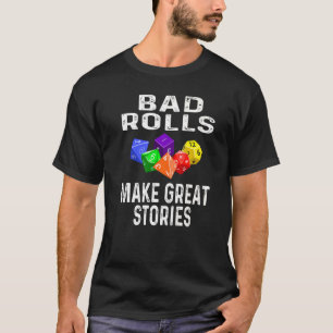 Schlechte Rollen machen das Spiel Rpg zum Erlebnis T-Shirt