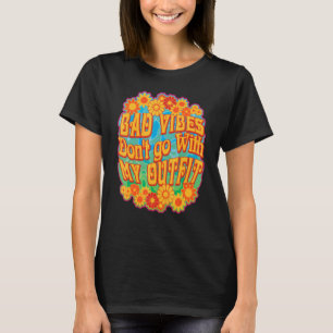Schlechte Vibes passen nicht zu meinem Outfit für T-Shirt