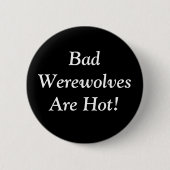 Schlechte Werewolves sind heiß! Button (Vorderseite)