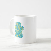 Schlechte Worte Gute Vibes Motivation Kaffeetasse (Vorderseite Links)