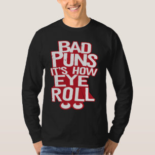 Schlechte Wortspiele, so rolle ich mit den Augen T-Shirt