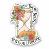 Schlechte Zeiten halten nicht für immer positiv Aufkleber (Vorderseite)