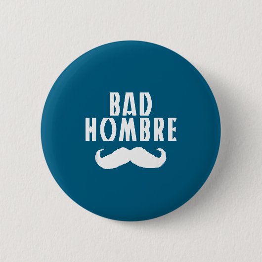 Schlechter Hombre mit Schnurrbart Lustiger Trump Button (Vorderseite)