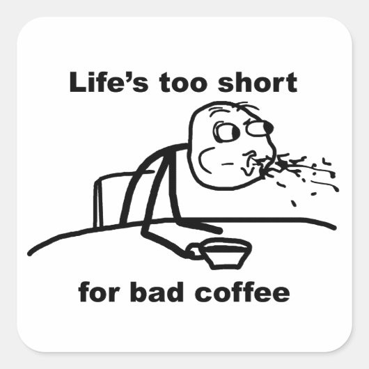 Schlechter Kaffee Quadratischer Aufkleber (Vorderseite)