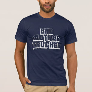 Schlechter Mutter-Fernlastfahrer (WEISS) T-Shirt