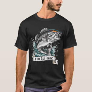 Schlechter Tag beim Angeln besser als guter Tag be T-Shirt