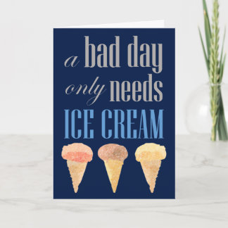 Schlechter Tag braucht Eiscreme Die sonnige Motiva Karte