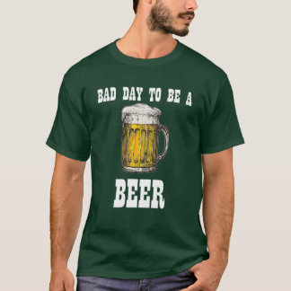 Schlechter Tag für ein Bier T-Shirt