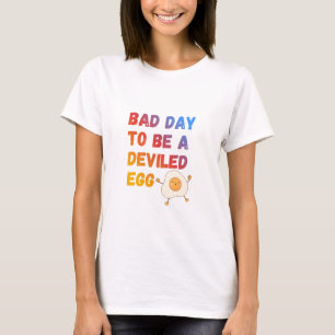 Schlechter Tag für ein Eierhäppchen T-Shirt