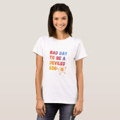 Schlechter Tag für ein Eierhäppchen T-Shirt (Vorne ganz)