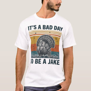 Schlechter Tag für einen Jake Lustige Truthahnjagd T-Shirt
