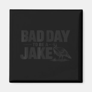 Schlechter Tag für einen Jake lustiger Truthahnjäg Magnet