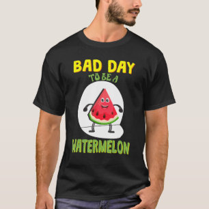 Schlechter Tag für Wassermelone T-Shirt