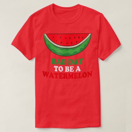 Schlechter Tag für Wassermelone T-Shirt (Design vorne)