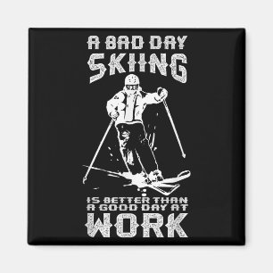 Schlechter Tag Skifahren ist besser als guter Tag Magnet