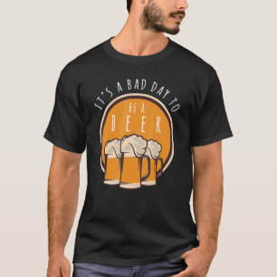 Schlechter Tag, um Bier zu trinken Alkohol trinken T-Shirt
