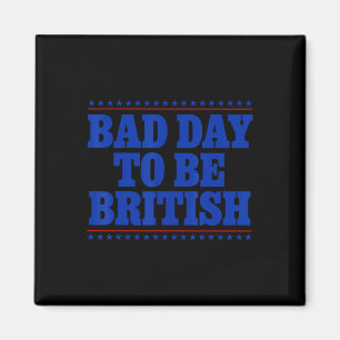 Schlechter Tag, um britisch zu sein Lustiger 4. Ju Magnet