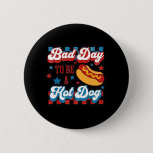 Schlechter Tag, um ein Hot Dog Retro 4. Juli zu se Button