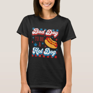 Schlechter Tag, um ein Hot Dog Retro 4. Juli zu se T-Shirt