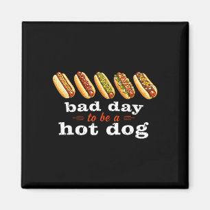 Schlechter Tag, um ein Hot Dog zu sein, lustiger B Magnet
