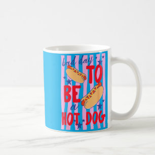 Schlechter Tag Um Ein Hot Dog Zu Sein Lustiges Gri Kaffeetasse