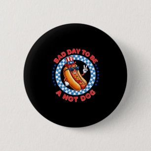Schlechter Tag, um ein Hot Dog zu sein Unabhängigk Button