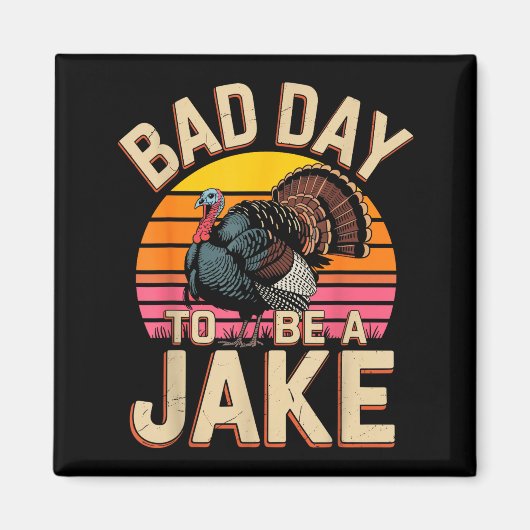 Schlechter Tag, um ein Jake lustiger Truthahnjäger Magnet (Vorne)